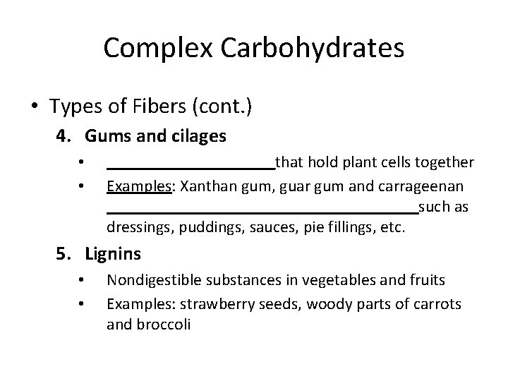 Complex Carbohydrates • Types of Fibers (cont. ) 4. Gums and cilages • •