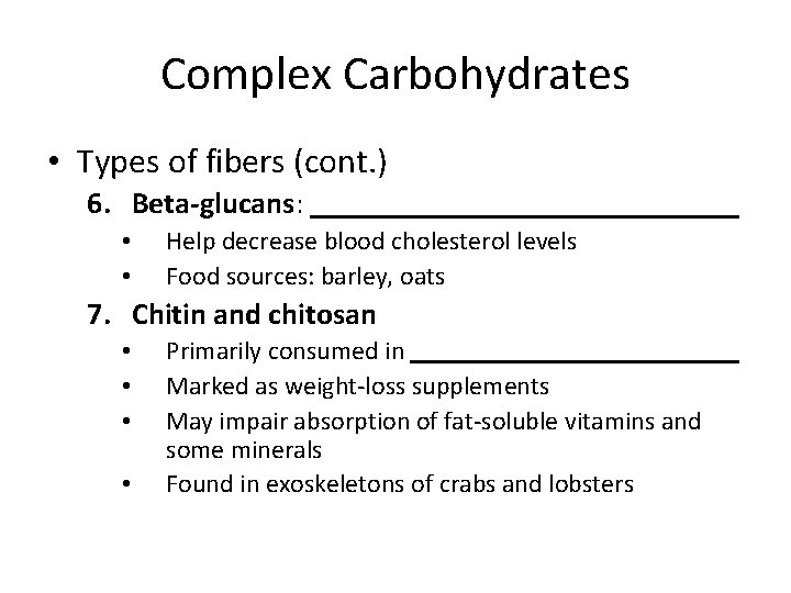 Complex Carbohydrates • Types of fibers (cont. ) 6. Beta-glucans: ______________ • • Help