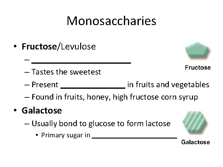 Monosaccharies • Fructose/Levulose – ____________ – Tastes the sweetest – Present ________ in fruits