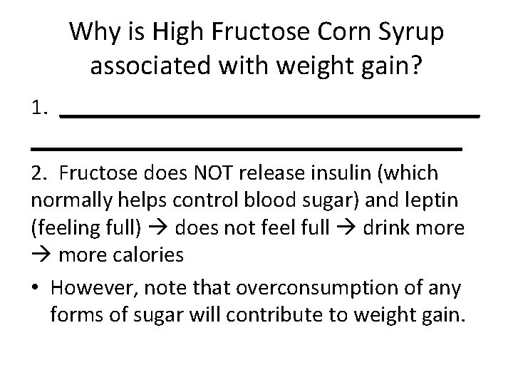 Why is High Fructose Corn Syrup associated with weight gain? 1. ______________________________________ 2. Fructose
