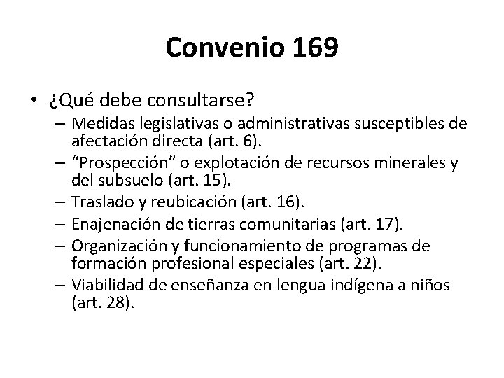 Convenio 169 • ¿Qué debe consultarse? – Medidas legislativas o administrativas susceptibles de afectación