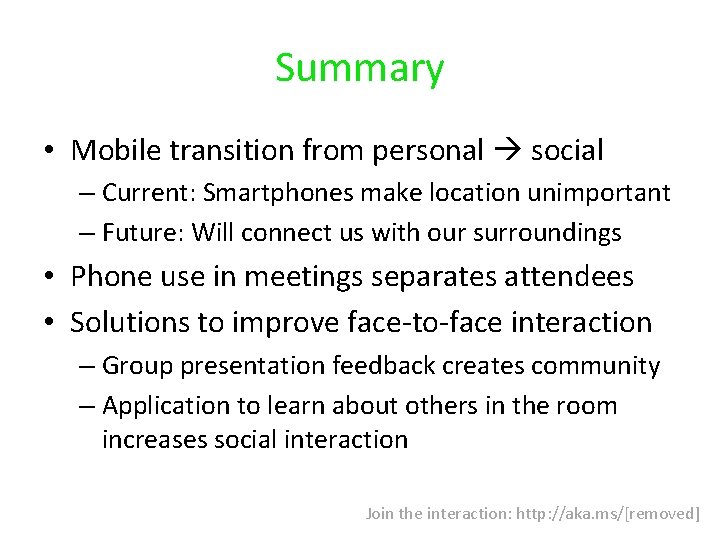 Summary • Mobile transition from personal social – Current: Smartphones make location unimportant –