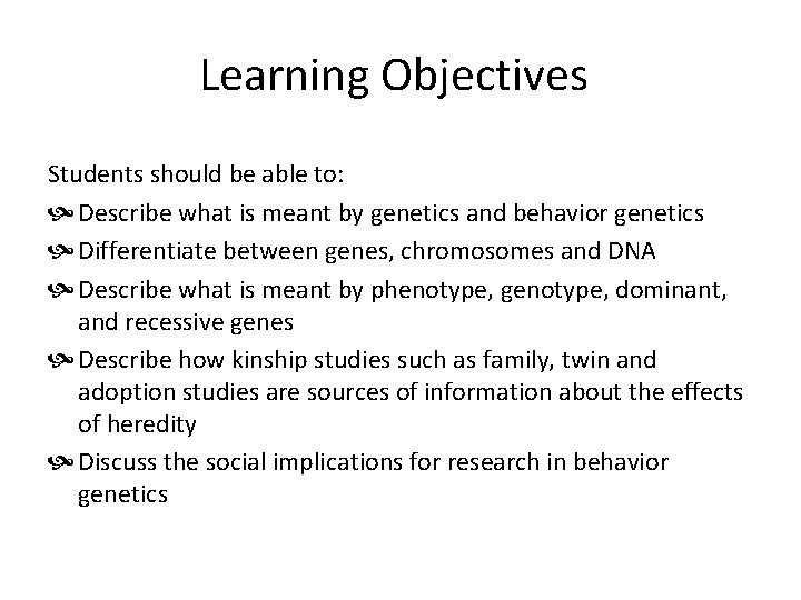 Learning Objectives Students should be able to: Describe what is meant by genetics and