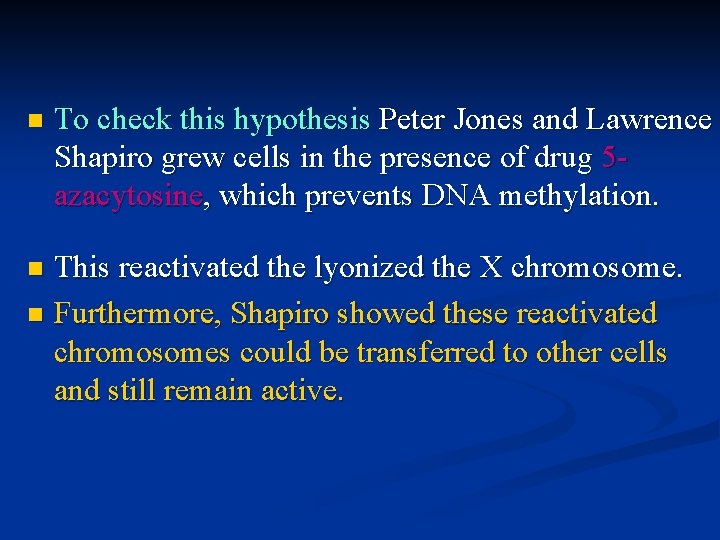 n To check this hypothesis Peter Jones and Lawrence Shapiro grew cells in the
