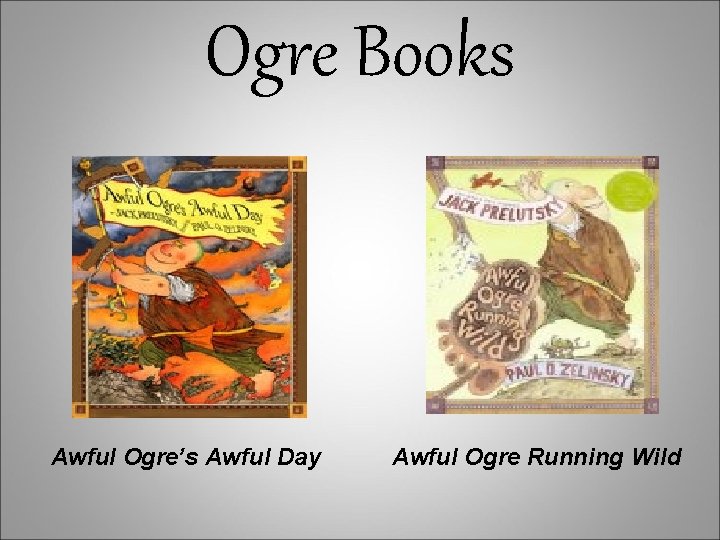 Ogre Books Awful Ogre’s Awful Day Awful Ogre Running Wild 