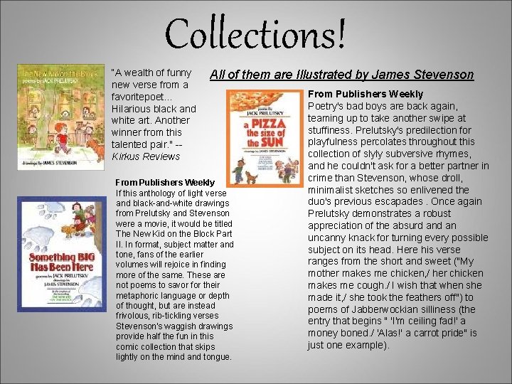 Collections! “A wealth of funny new verse from a favoritepoet. . . Hilarious black