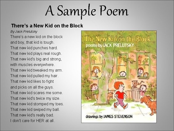 A Sample Poem There’s a New Kid on the Block By Jack Prelutsky There’s