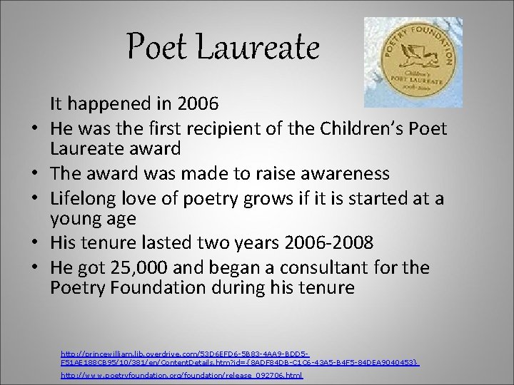 Poet Laureate • • • It happened in 2006 He was the first recipient