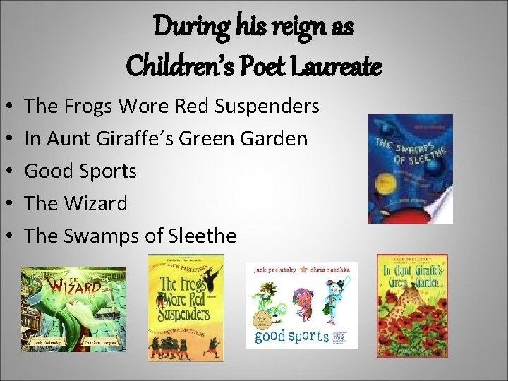 During his reign as Children’s Poet Laureate • • • The Frogs Wore Red