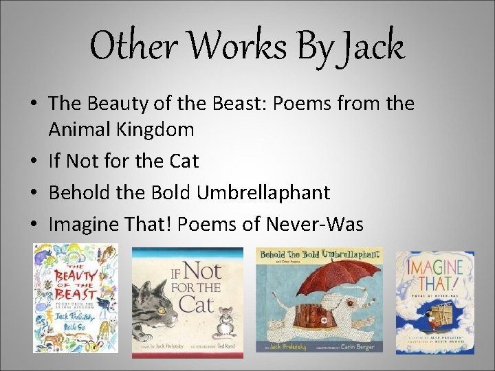 Other Works By Jack • The Beauty of the Beast: Poems from the Animal