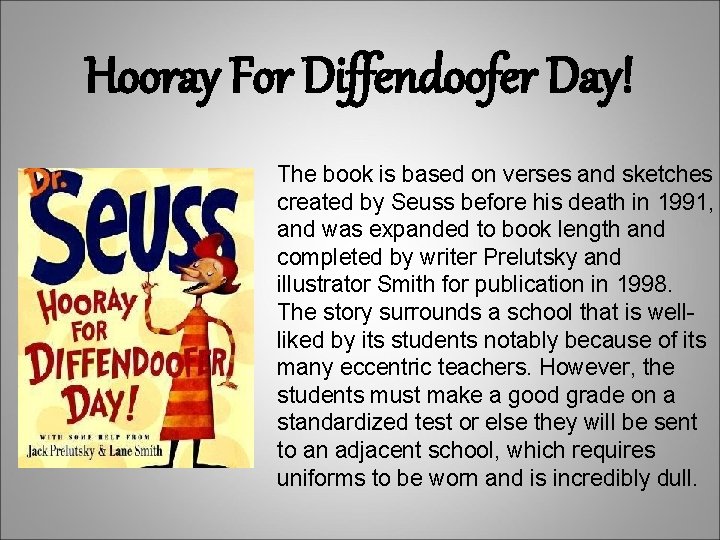 Hooray For Diffendoofer Day! The book is based on verses and sketches created by