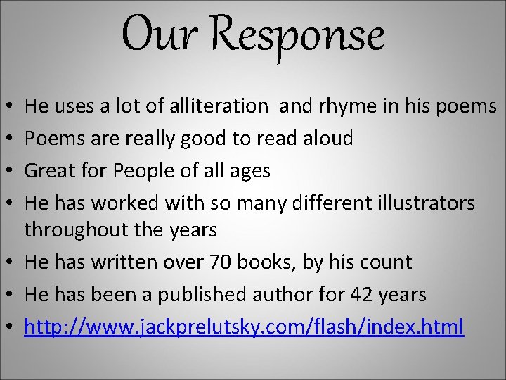 Our Response He uses a lot of alliteration and rhyme in his poems Poems