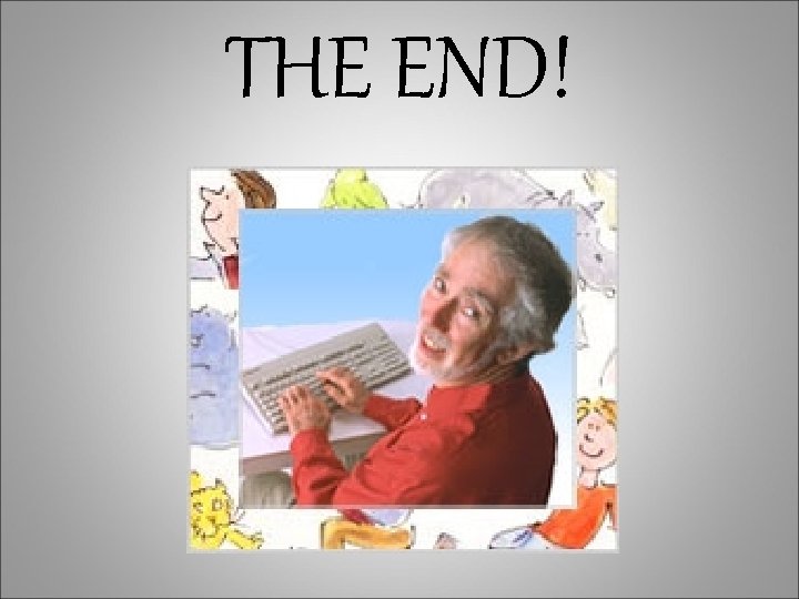 THE END! 