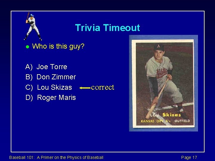 Trivia Timeout l Who is this guy? A) B) C) D) Joe Torre Don