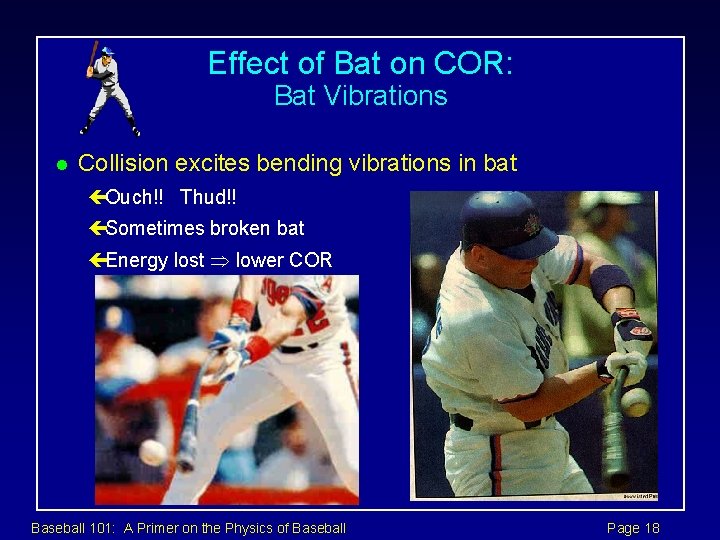 Effect of Bat on COR: Bat Vibrations l Collision excites bending vibrations in bat