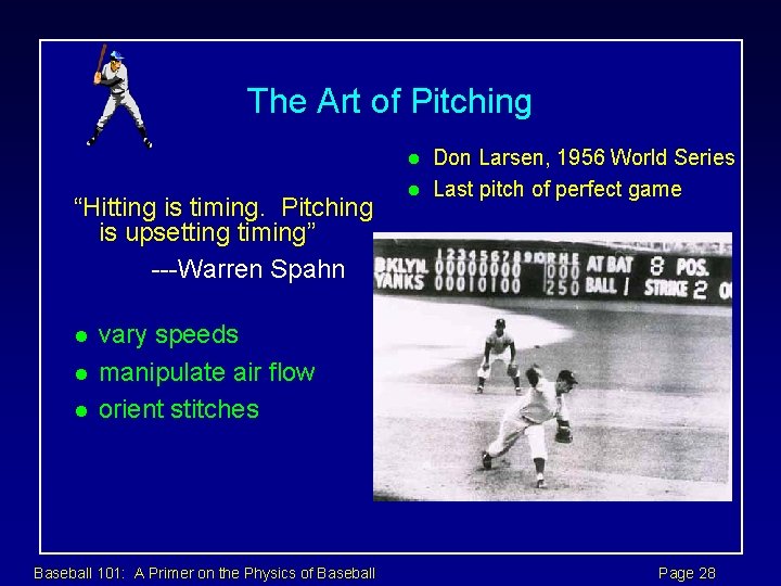 The Art of Pitching l “Hitting is timing. Pitching is upsetting timing” ---Warren Spahn