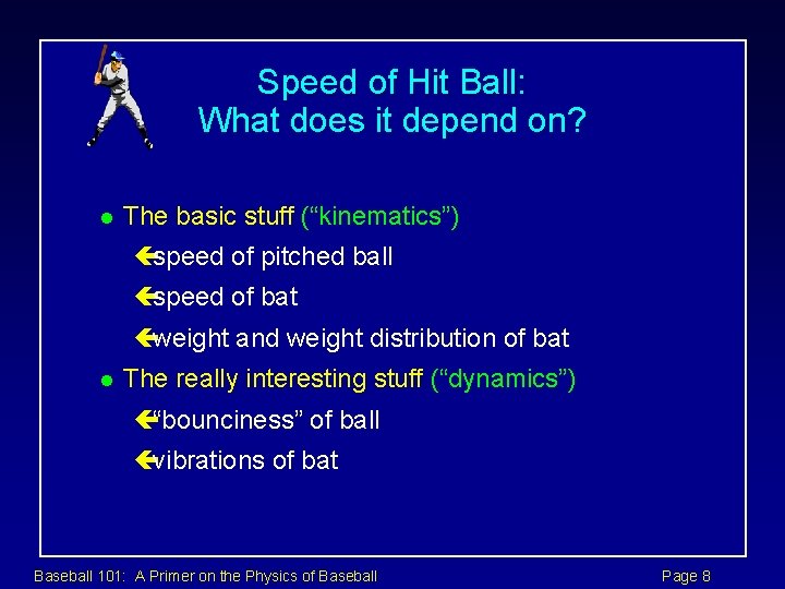 Speed of Hit Ball: What does it depend on? l The basic stuff (“kinematics”)