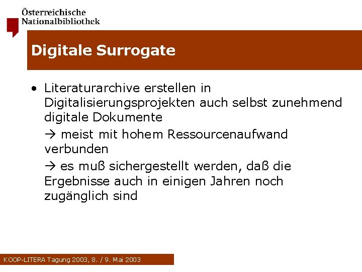 Digitale Surrogate • Literaturarchive erstellen in Digitalisierungsprojekten auch selbst zunehmend digitale Dokumente meist mit