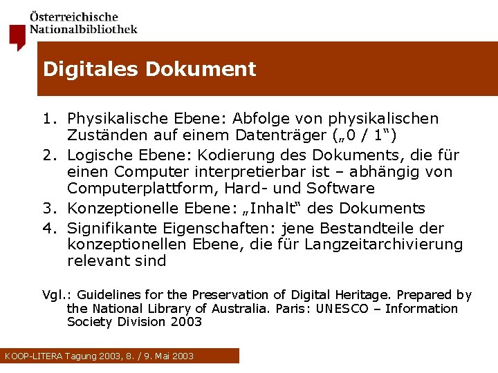 Digitales Dokument 1. Physikalische Ebene: Abfolge von physikalischen Zuständen auf einem Datenträger („ 0