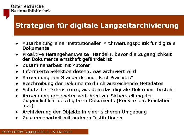 Strategien für digitale Langzeitarchivierung • Ausarbeitung einer institutionellen Archivierungspolitik für digitale Dokumente • Proaktive