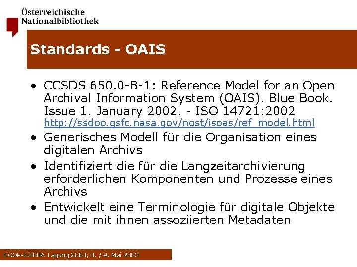 Standards - OAIS • CCSDS 650. 0 -B-1: Reference Model for an Open Archival