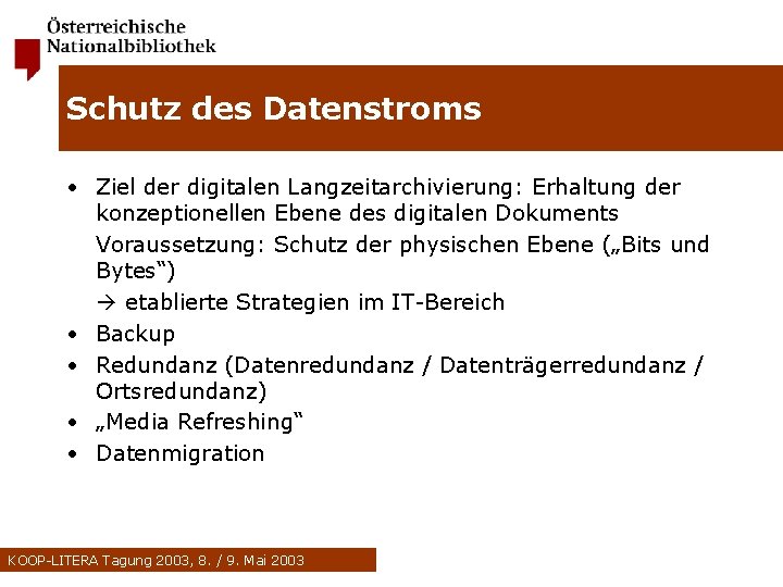 Schutz des Datenstroms • Ziel der digitalen Langzeitarchivierung: Erhaltung der konzeptionellen Ebene des digitalen