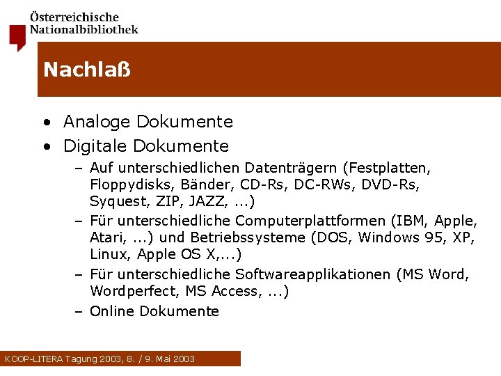 Nachlaß • Analoge Dokumente • Digitale Dokumente – Auf unterschiedlichen Datenträgern (Festplatten, Floppydisks, Bänder,