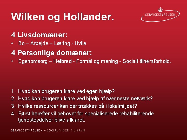 Wilken og Hollander. 4 Livsdomæner: • Bo – Arbejde – Læring - Hvile 4