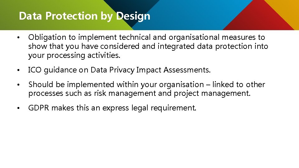 Data Protection by Design • Obligation to implement technical and organisational measures to show