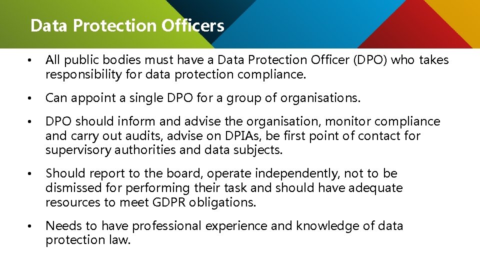 Data Protection Officers • All public bodies must have a Data Protection Officer (DPO)