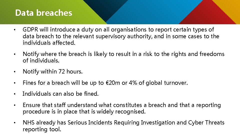 Data breaches • GDPR will introduce a duty on all organisations to report certain