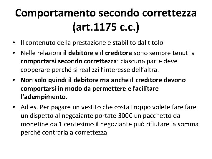 Comportamento secondo correttezza (art. 1175 c. c. ) • Il contenuto della prestazione è