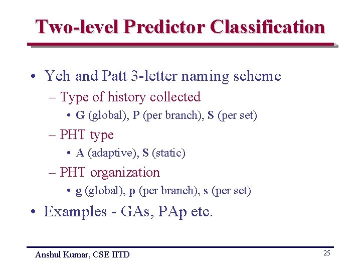 Two-level Predictor Classification • Yeh and Patt 3 -letter naming scheme – Type of