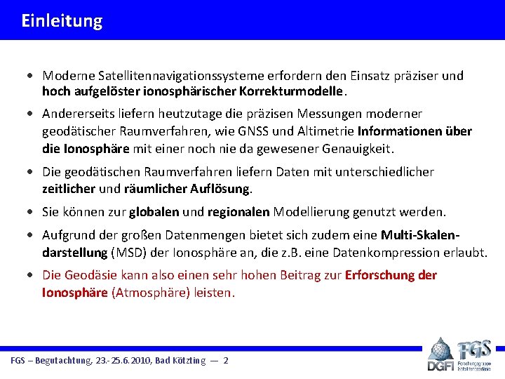 Einleitung · Moderne Satellitennavigationssysteme erfordern den Einsatz präziser und hoch aufgelöster ionosphärischer Korrekturmodelle. ·