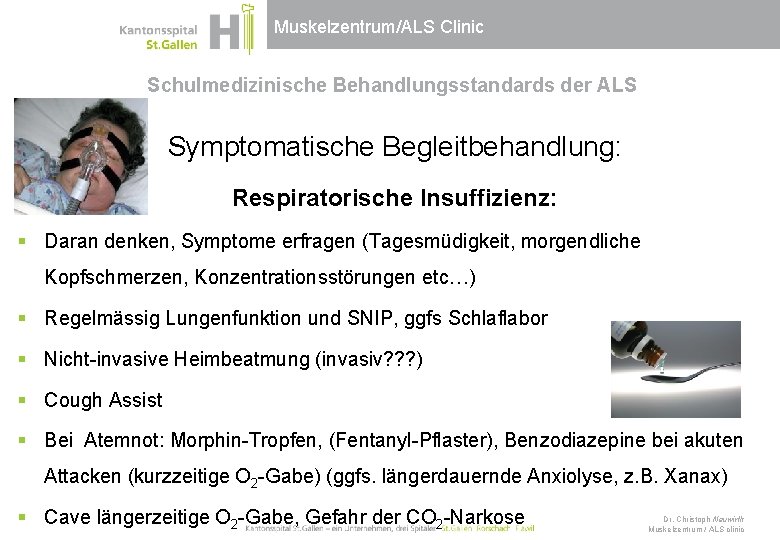 Muskelzentrum/ALS Clinic Schulmedizinische Behandlungsstandards der ALS Symptomatische Begleitbehandlung: Respiratorische Insuffizienz: § Daran denken, Symptome