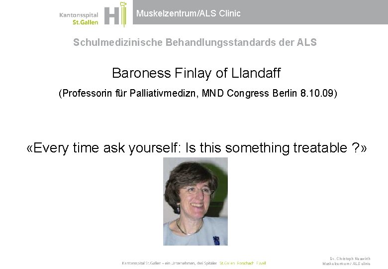 Muskelzentrum/ALS Clinic Schulmedizinische Behandlungsstandards der ALS Baroness Finlay of Llandaff (Professorin für Palliativmedizn, MND