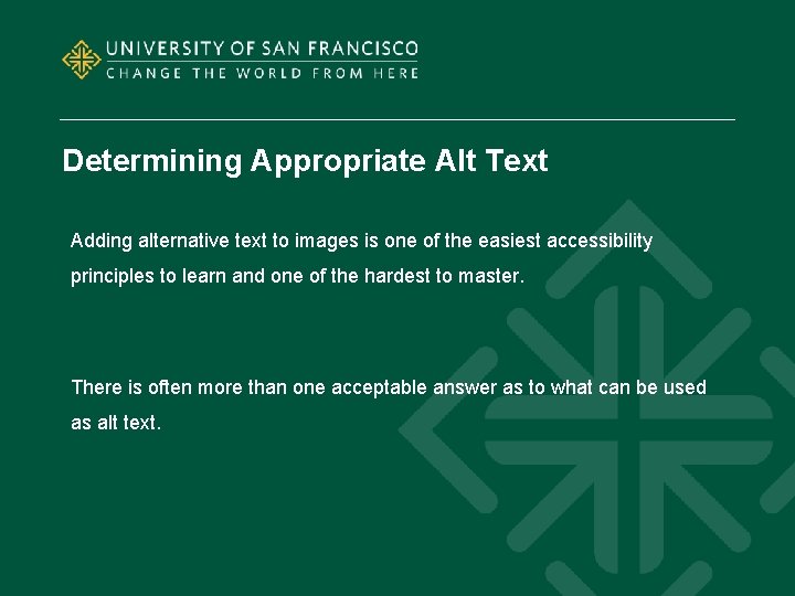 Determining Appropriate Alt Text Adding alternative text to images is one of the easiest