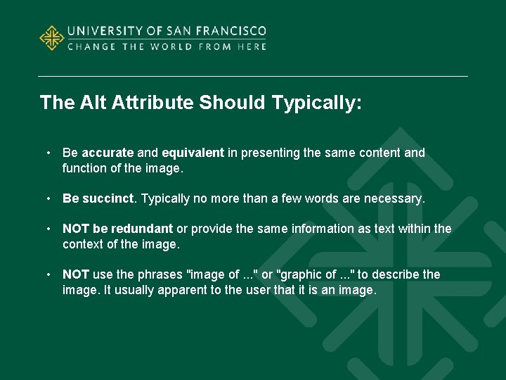 The Alt Attribute Should Typically: • Be accurate and equivalent in presenting the same
