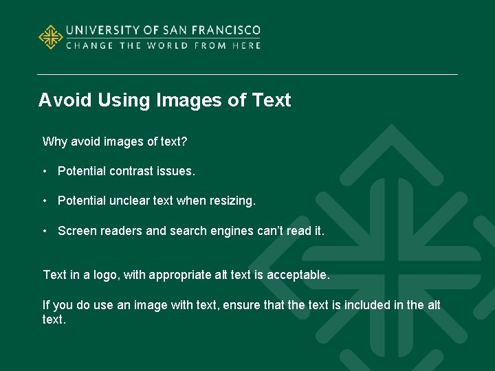 Avoid Using Images of Text Why avoid images of text? • Potential contrast issues.