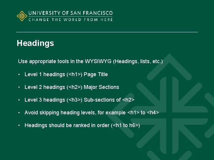 Headings Use appropriate tools in the WYSIWYG (Headings, lists, etc. ) • Level 1