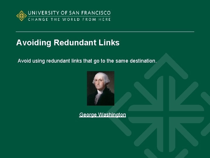 Avoiding Redundant Links Avoid using redundant links that go to the same destination. George