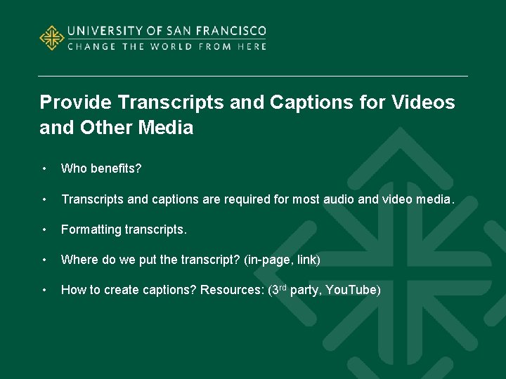 Provide Transcripts and Captions for Videos and Other Media • Who benefits? • Transcripts