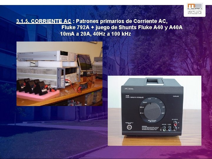 3. 1. 5. CORRIENTE AC : Patrones primarios de Corriente AC, Fluke 792 A