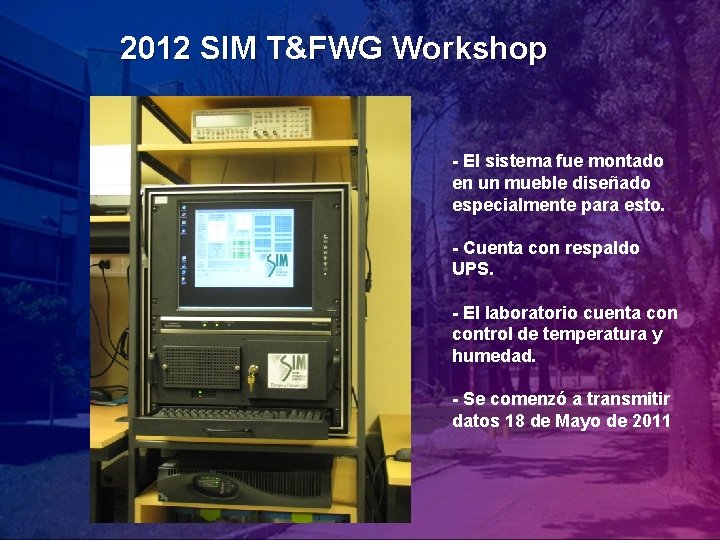 2012 SIM T&FWG Workshop - El sistema fue montado en un mueble diseñado especialmente