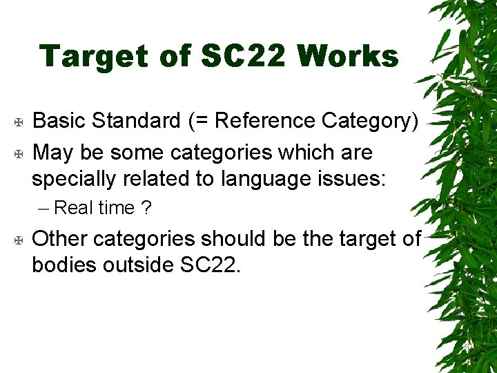 Target of SC 22 Works X X Basic Standard (= Reference Category) May be