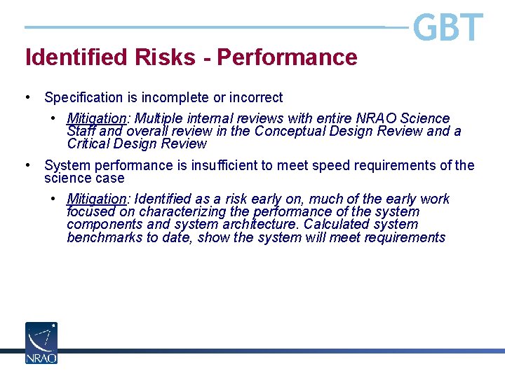 Identified Risks - Performance GBT • Specification is incomplete or incorrect • Mitigation: Multiple