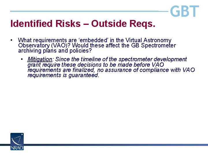 Identified Risks – Outside Reqs. GBT • What requirements are ‘embedded’ in the Virtual