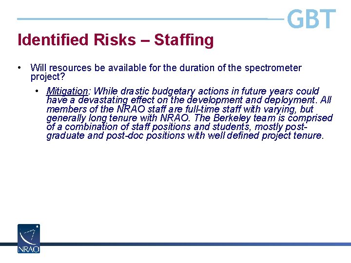 Identified Risks – Staffing GBT • Will resources be available for the duration of