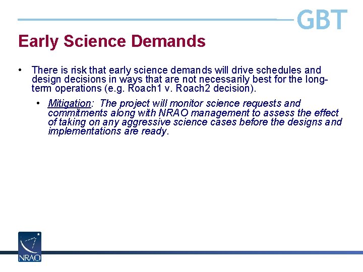 Early Science Demands GBT • There is risk that early science demands will drive