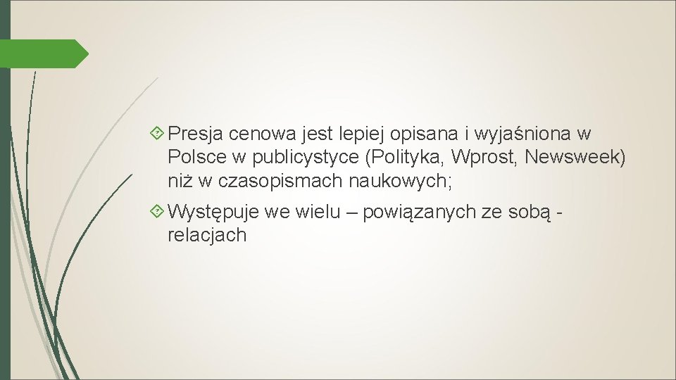  Presja cenowa jest lepiej opisana i wyjaśniona w Polsce w publicystyce (Polityka, Wprost,